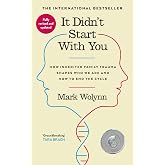 It Didn't Start With You: The international bestseller - How inherited family trauma shapes who we are and how to end the cyc