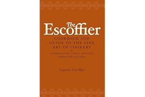 The Escoffier Cookbook: and Guide to the Fine Art of Cookery for Connoisseurs, Chefs, Epicures