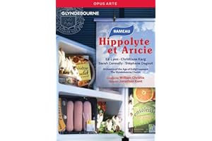 Rameau : Hippolyte et Aricie (Glyndebourne). Lyon, Karg, Christie, Kent