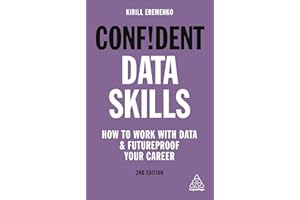 Confident Data Skills: How to Work with Data and Futureproof Your Career: 6 (Confident Series)