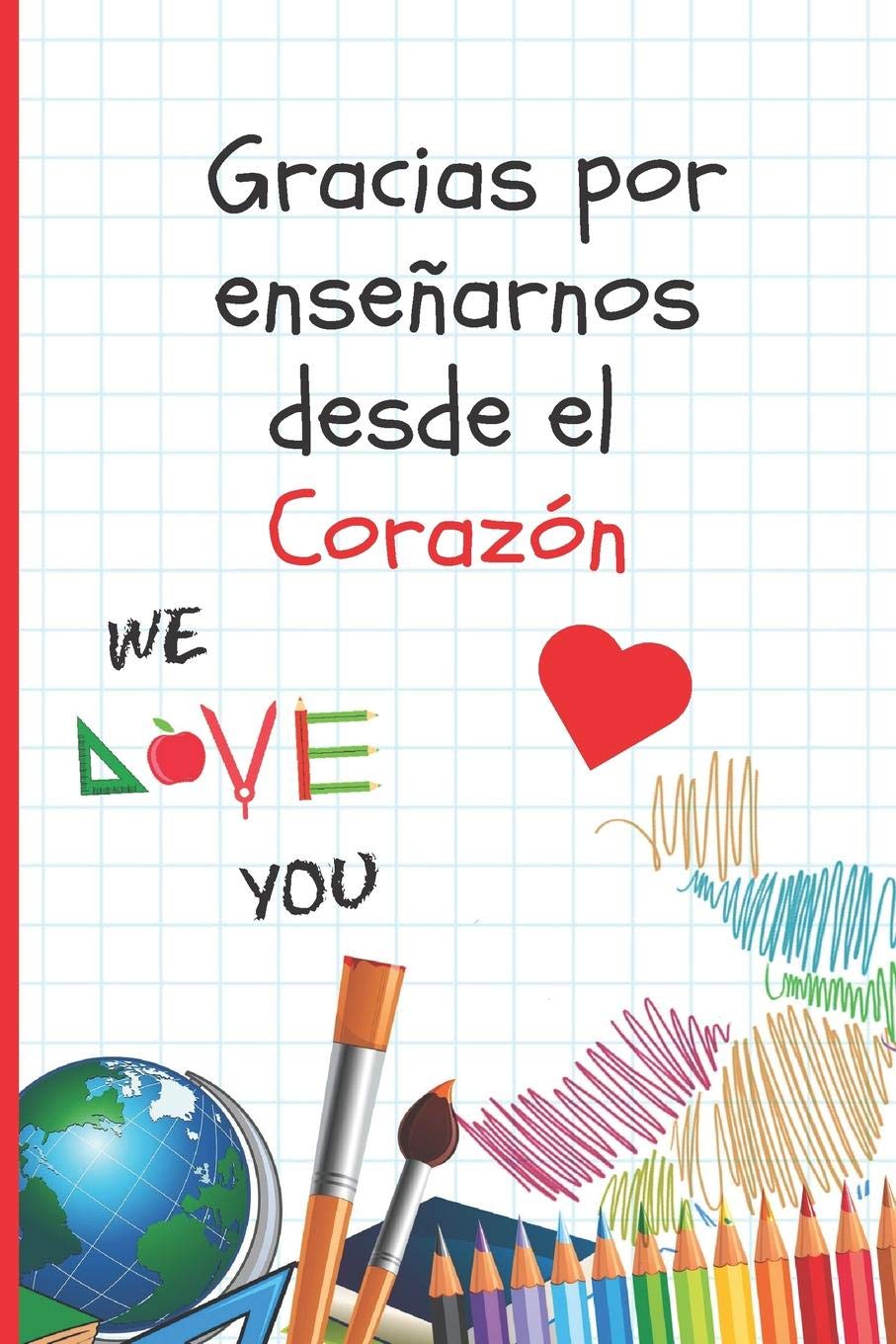 GRACIAS POR ENSEÑARNOS DESDE EL CORAZÓN: REGALO FIN DE CURSO. DIA DEL MAESTRO. ORIGINAL Y DIVERTIDO. CUADERNO DE NOTAS,DIARIO, APUNTES O AGENDA. PRIMARIA O SECUNDARIA. VACACIONES PROFESOR O PROFESORA
