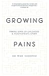 Growing Pains: Making Sense of Childhood – A Psychiatrist’s Story