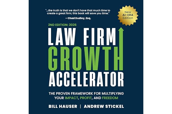 Law Firm Growth Accelerator: The Proven Framework for Multiplying Your Impact, Profit, and Freedom