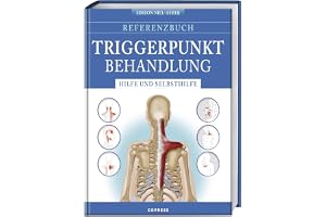 Referenzbuch Triggerpunkt Behandlung: Hilfe und Selbsthilfe. Triggerpunkte finden und lösen. Manuelle Techniken und Selbsthil