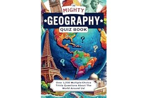 The Mighty Geography Quiz Book: Over 1,000 Multiple-Choice Trivia Questions About The World Around Us!