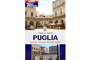 Puglia Iconic Travel Guide 2025: Discover Southern Hidden Gems: Uncover Top Local Secrets, Itineraries, and Cultural Treasures for an Unforgettable Adventure with Maps (Tara's Travel Guide Series)