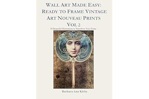 Wall Art Made Easy: Ready to Frame Vintage Art Nouveau Prints Vol 2: 30 Beautiful Illustrations to Transform Your Home