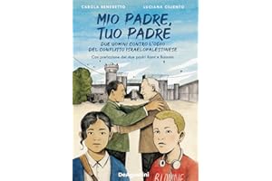 Mio padre, tuo padre. Due uomini contro l'odio del conflitto israeloaplestinese