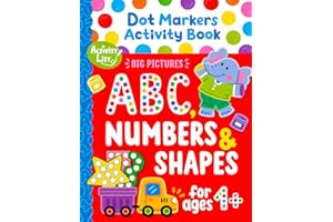 Dot Markers Activity Book: Learn the Alphabet A to Z, Numbers 1 to 10, and Shapes (Activity Lity’s Dot Marker Learning Series)