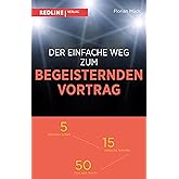 Der einfache Weg zum begeisternden Vortrag: 5 Minuten Arbeit – 15 einfache Schritte – 50 Dos and Don'ts