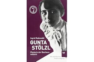 Gunta Stölzl: Pionierin der Bauhausweberei (Kleine Personenreihe)