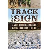Track and Sign: A Guide to the Field Signs of Mammals and Birds of the UK