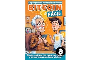 BITCOIN FACIL: La guía PRACTICA para todas las edades - Bitcoin explicado con calma, con humor… y sin que tengas que llamar al experto de la familia.