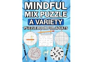 Mindful Mix Puzzle Book: A Variety Puzzle Book for Adults - Engaging Challenges for Relaxation and Brain Fitness