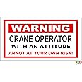Funny Warning Sticker Crane Operator with an Attitude Annoy at Your OWN Risk! 150mm x 100mm