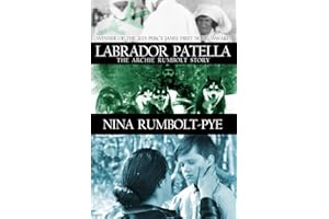 Labrador Patella: The Archie Rumbolt Story: 1 (The Nina Rumbolt-Pye Labrador series)