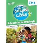 Sciences et technologie CM1 Les Cahiers de la Luciole