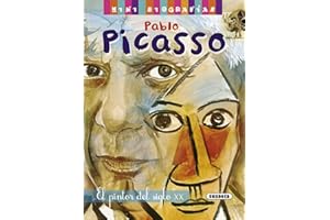 Pablo Picasso, pintor siglo XX/ Pablo Picasso, XX century painter: El pintor del siglo XX / The Painter of the Twentieth Century