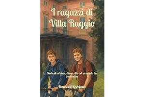 I Ragazzi Di Villa Raggio: Storia di un’estate, di una villa e di un segreto da tramandare