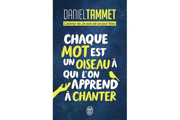 Chaque mot est un oiseau à qui l'on apprend à chanter