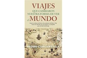 Viajes que cambiaron nuestra forma de ver el mundo: Desde la odisea de Ulises y las andanzas de Marco Polo hasta los 108 minutos de Yuri Gagarin y el ... de Neil Armstrong (Divulgación histórica)