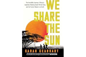 We Share the Sun: The Incredible Journey of Kenya's Legendary Running Coach Patrick Sang and the Fastest Runners on Earth