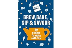 Bird & Blend’s Brew, Bake, Sip & Savour: 60 recipes to make with tea