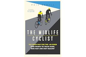 The Midlife Cyclist: The Road Map for the +40 Rider Who Wants to Train Hard, Ride Fast and Stay Healthy