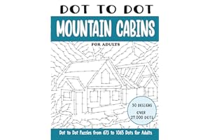 Dot to Dot Mountain Cabins for Adults: Mountain Cabins Connect the Dots Book for Adults (Over 27000 dots)