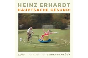 Heinz Erhardt: Hauptsache gesund!: Mit Bildern von Gerhard Glück | Geschenkbuch zur Aufmunterung und Genesung mit satirischen Gedichten und charmanten Illustrationen