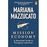 Mission Economy: A Moonshot Guide to Changing Capitalism