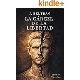 LA C&Aacute;RCEL DE LA LIBERTAD: Novela filos&oacute;fica de la serie El C&oacute;digo de la Conciencia