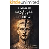 LA C&Aacute;RCEL DE LA LIBERTAD: Novela filos&oacute;fica de la serie El C&oacute;digo de la Conciencia