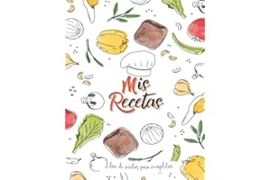 Mis Recetas Libro De Recetas Para Completar: Cuaderno Para 100 Recetas | En Blanco Para Crear Tus Propios Platos | Formato A4