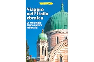 Viaggio nell'Italia ebraica. Le meraviglie di una cultura millenaria