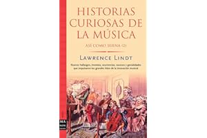 Historias curiosas de la música: Nuevos hallazgos, inventos, ocurrencias, sucesos y genialidades que impulsaron los grandes hitos de la innovación musical.