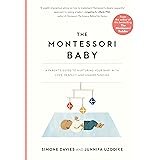 The Montessori Baby: A Parent's Guide to Nurturing Your Baby with Love, Respect, and Understanding: 1