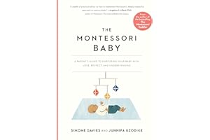 The Montessori Baby: A Parent's Guide to Nurturing Your Baby with Love, Respect, and Understanding: 1