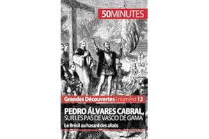 Pedro Álvares Cabral, sur les pas de Vasco de Gama: Le Brésil au hasard des alizés