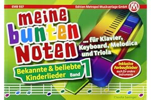 Meine bunten Noten für Klavier, Keyboard, Melodica und Triola: Bekannte & beliebte Kinderlieder Band 1