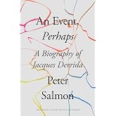 An Event, Perhaps: A Biography of Jacques Derrida
