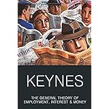 The General Theory of Employment, Interest and Money: with The Economic Consequences of the Peace (Classics of World Literatu