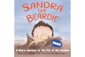 Sandra the Beardie: A Boy’s Journey to the Pet of His Dreams: 1