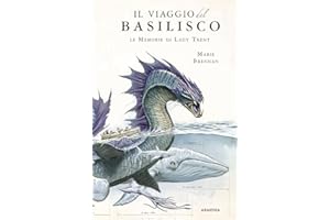 Il viaggio del Basilisco. Le memorie di Lady Trent
