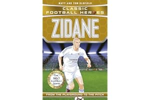Zidane (Classic Football Heroes) - Collect Them All!: From the Playground to the Pitch
