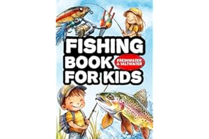 Fishing book for kids: The fishing guide for children. Learn how to fish and discover the most common fish. Freshwater and Saltwater