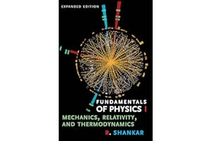 Fundamentals of Physics I: Mechanics, Relativity, and Thermodynamics, Expanded Edition (Open Yale Courses)