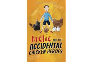 Archie and the Accidental Chicken Heroes: The Hilarious Adventures of Archie and his Superhero Chickens | Action Comedy Fun for Kids Aged 8 -12