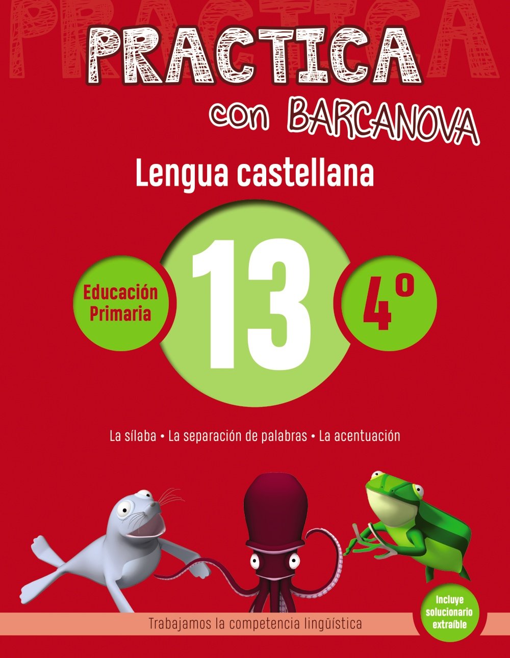 Practica con Barcanova 13. Lengua castellana: La sílaba. La separación de palabras. La acentuación