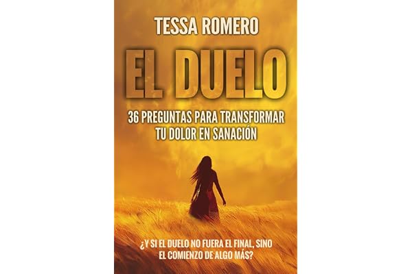 EL DUELO: 36 PREGUNTAS PARA TRANSFORMAR TU DOLOR EN SANACIÓN